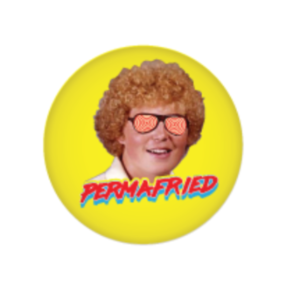Permafried Button